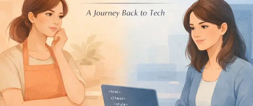 From Apron to Algorithm: Rebuilding My Tech Career After a Long Pause