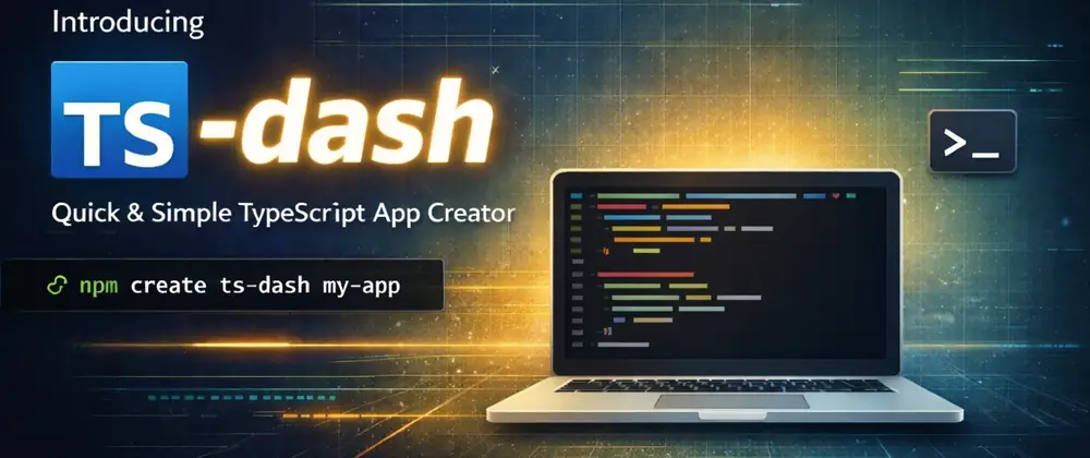 Introducing ts-dash: A Quick and Simple TypeScript Project Creator